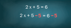 Tablero con ecuación 2x + 5 = 6 donde se aplica principio de adición, restando 5 en cada lado.