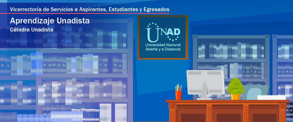 Vicerrectoría de servicios a aspirantes, estudianes, y egresados. Cátedra unadista. Aprendizaje unadista.