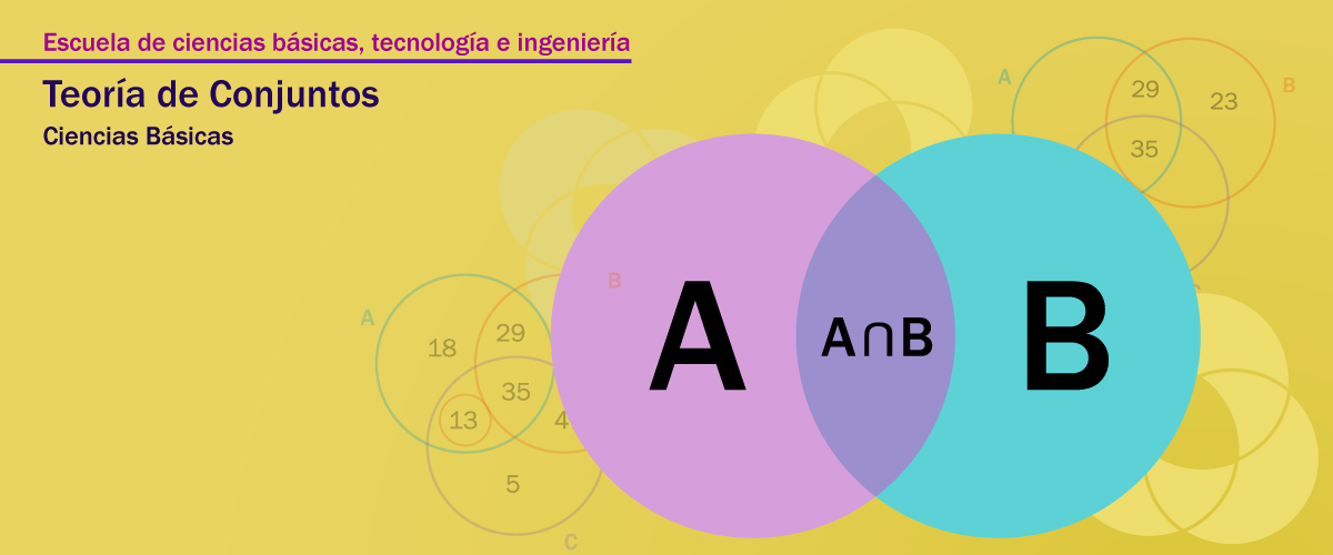Escuela de ciencias básicas, tecnología e ingeniería. Teoria de conjuntos. ciencias básicas