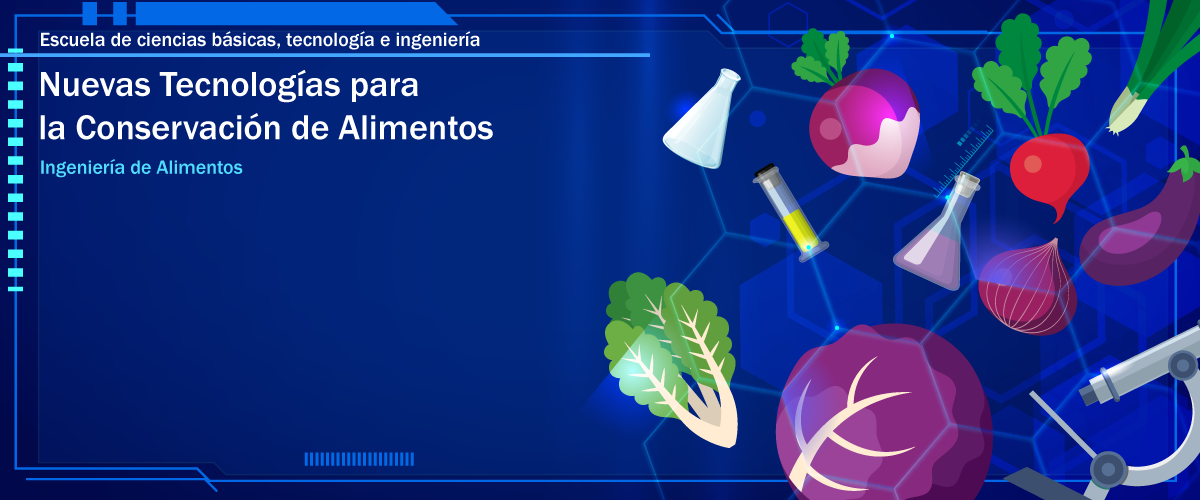 Imagen azul con instrumentos de quimica y vegetales, que contiene el título: escuela de de ciencias básicas, tecnología e ingeniería. Nuevas tecnologias para la conservación de alimentos: ingeniería de alimentos